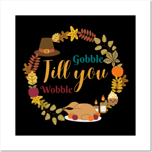 Gobble Til You Wobble - Funny Thanksgiving Posters and Art